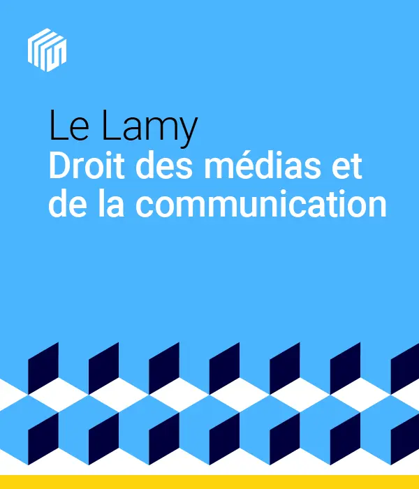 Le Lamy droit des médias et de la communication