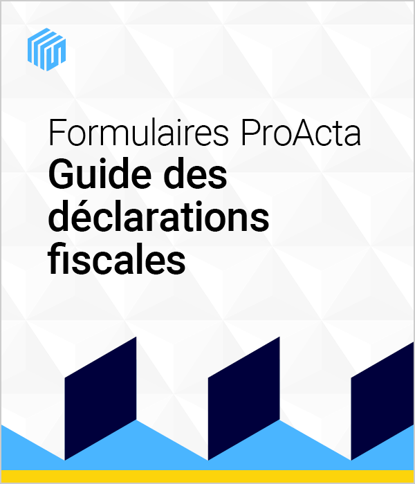 Formulaires ProActa guide des déclarations fiscales