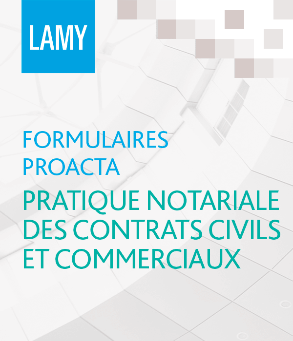 Formulaires ProActa pratique notariale des contrats civils et commerciaux
