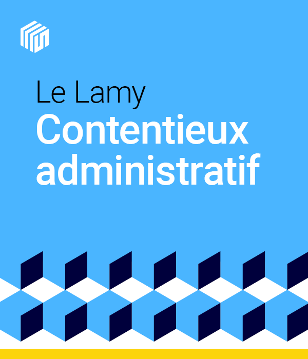 Le Lamy contentieux administratif