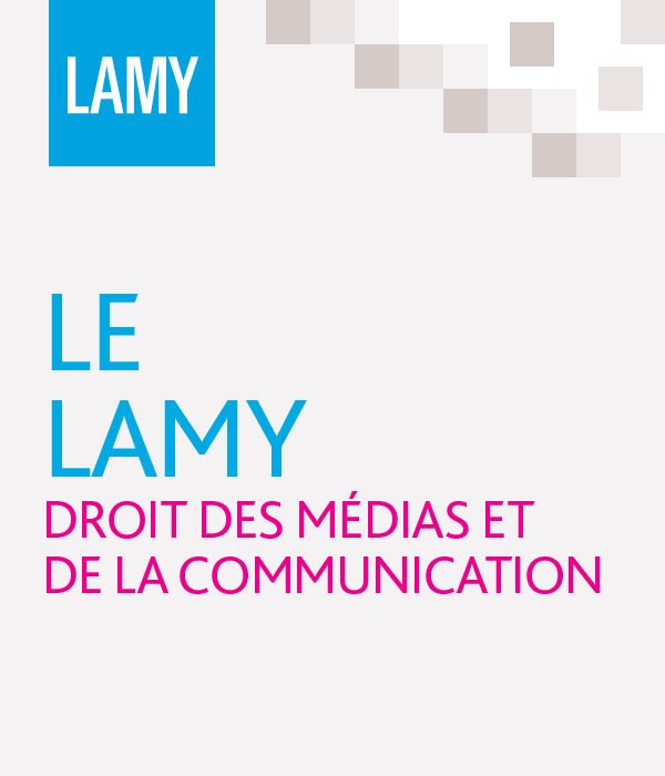 Le Lamy droit des médias et de la communication