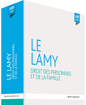 Le Lamy droit des personnes et de la famille 
