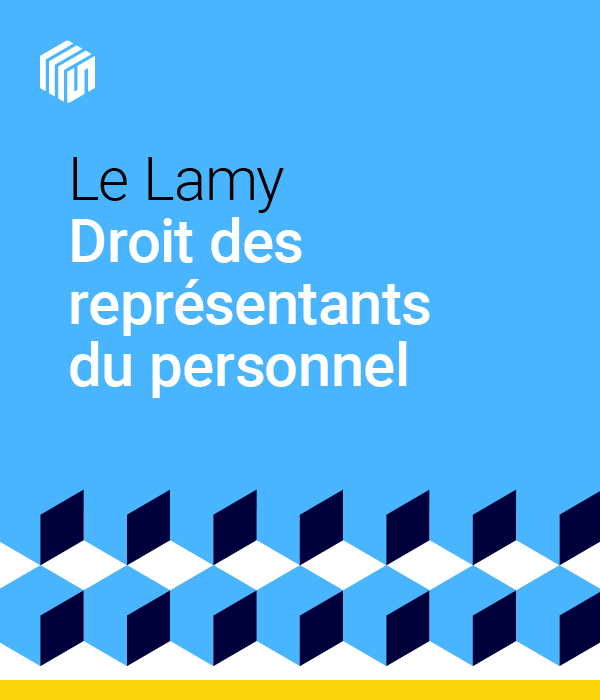 Le Lamy droit des représentants du personnel
