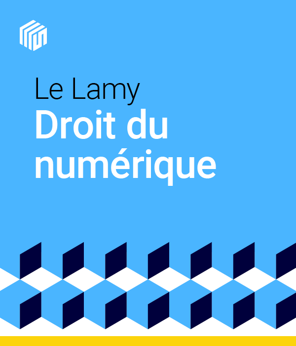 Le Lamy droit du numérique