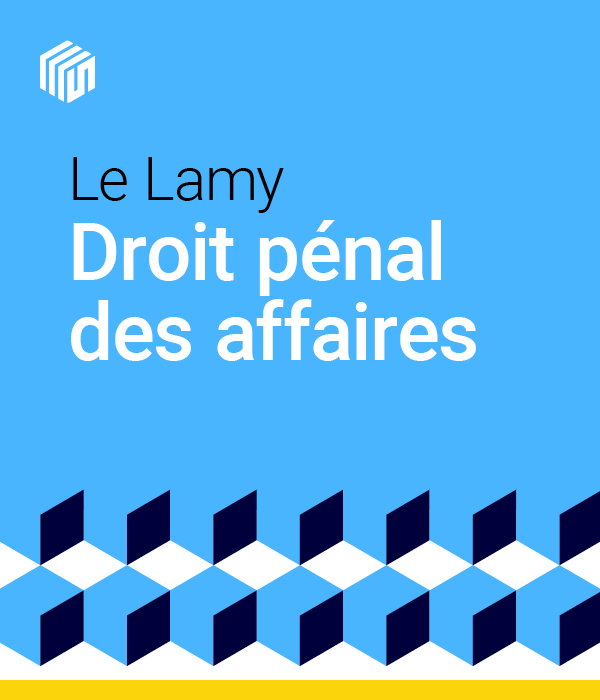 Le Lamy Droit pénal des affaires : offre etudiants