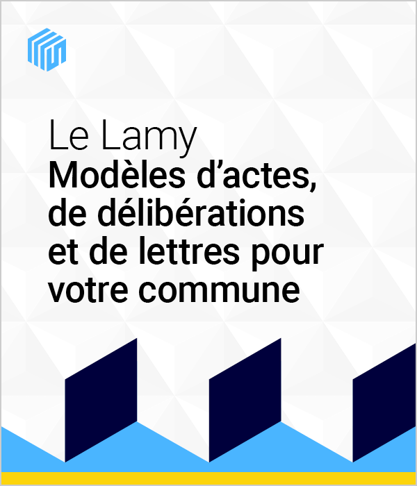 Le Lamy modèles d'actes de délibérations et de lettres pour votre commune