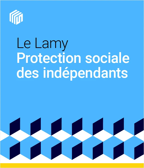Le Lamy protection sociale des indépendants