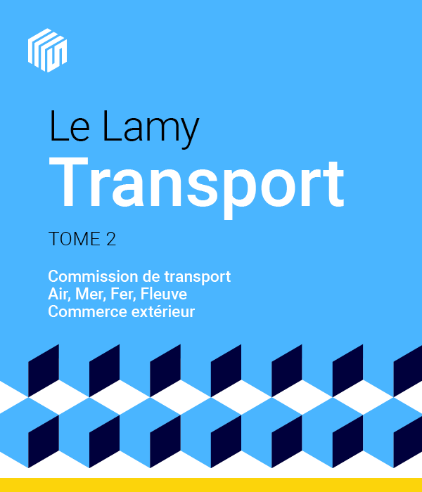 Le Lamy transport : Commission de transport - Air, Mer, Fer, Fleuve - Commerce extérieur