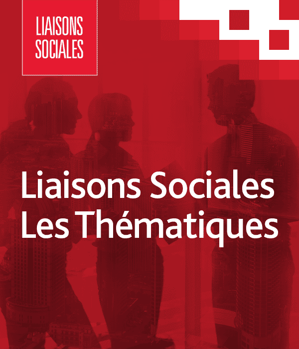 Liaisons Sociales - Les Thématiques