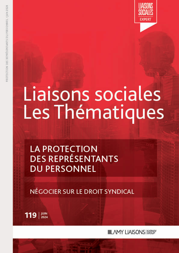 Liaisons Sociales Les Thématiques - La protection des représentants du personnel