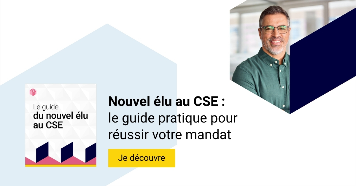 Nouvel &eacute;lu au CSE : le guide pratique pour r&eacute;ussir votre mandat