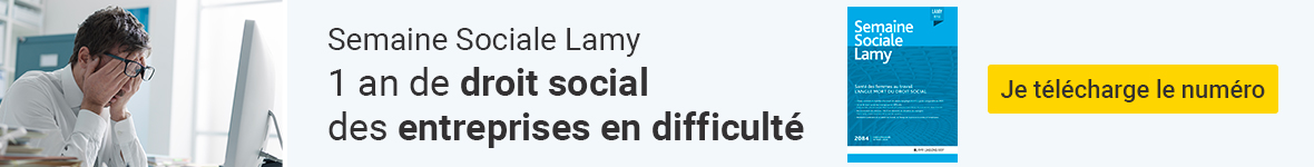 Semaine sociale Lamy - 1 an de droits social des entreprises en difficulté