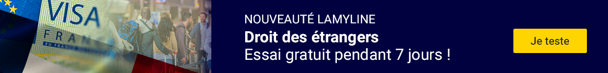 NOUVEAUTÉ LAMYLINE - Droit des étrangers - Essai gratuit pendant 7 jours !