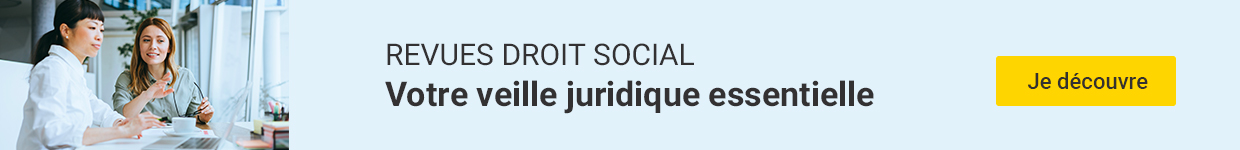 Revues droit social - votre veille juridique essentielle