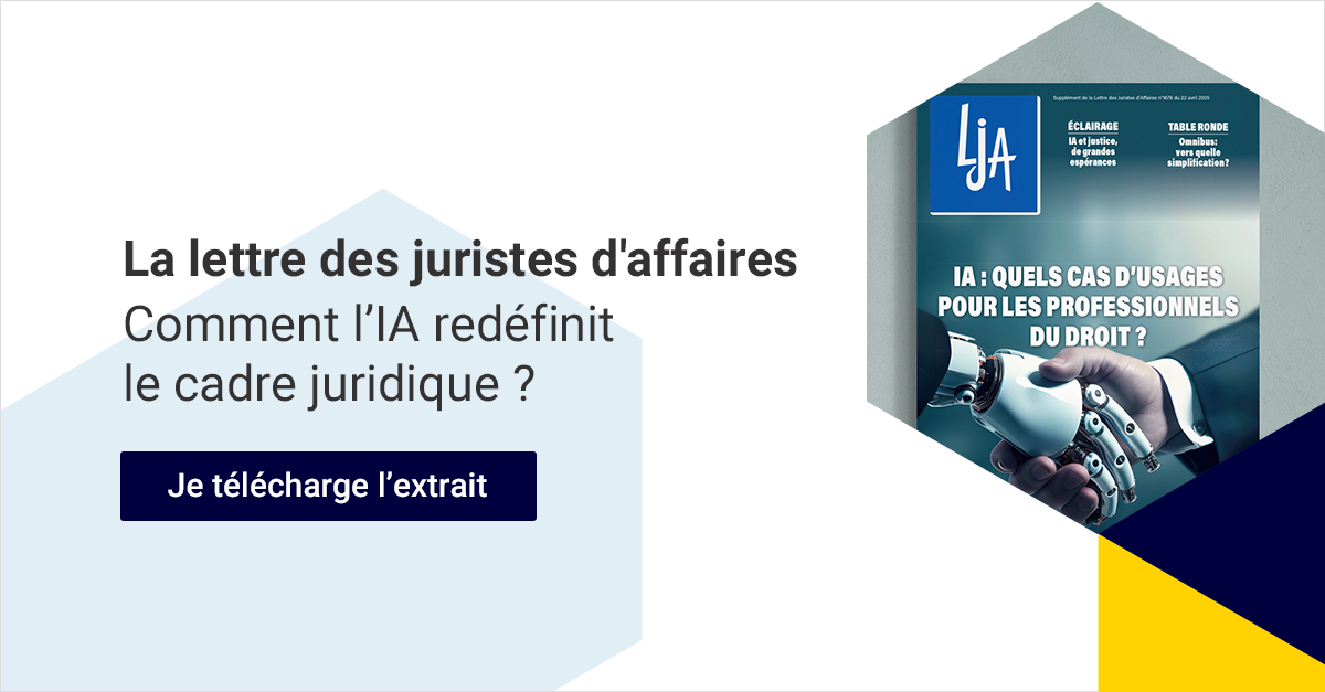 La Lettre des juristes d'affaires. Comment l'IA redéfinit le cadre juridique ?