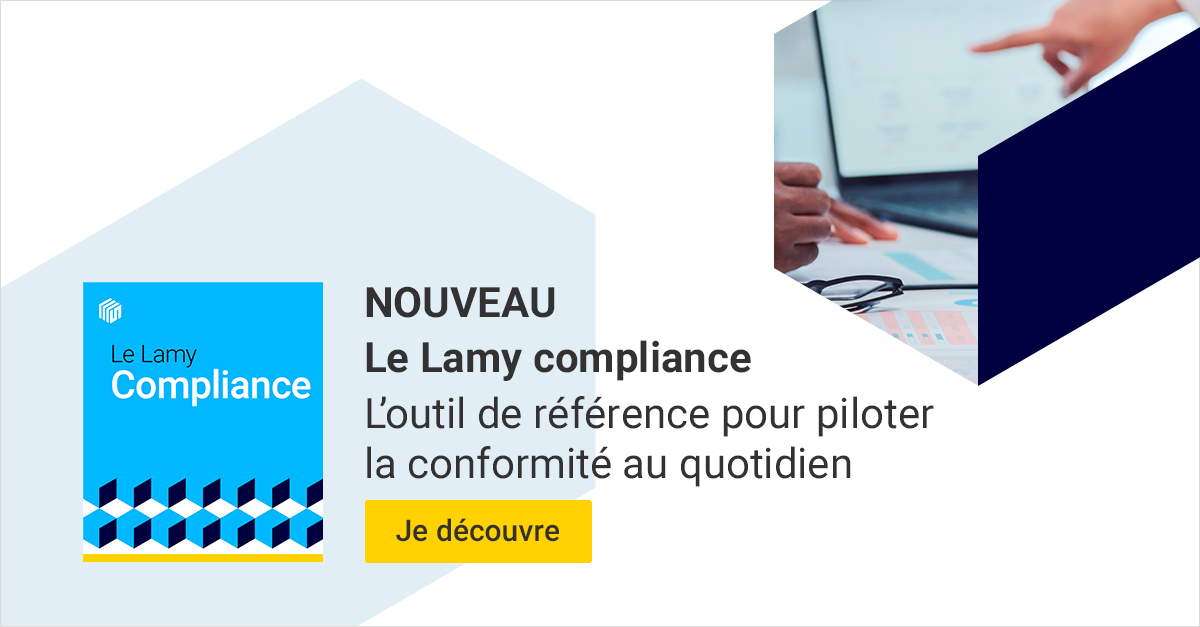 Nouveau - Le Lamy compliance. L'outil de référence pour piloter la conformité au quotidien