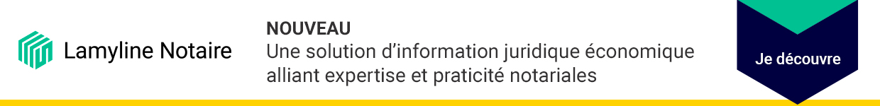 Lamyline Notaire, une solution d'information juridique économique alliant expertise et practicité notariales