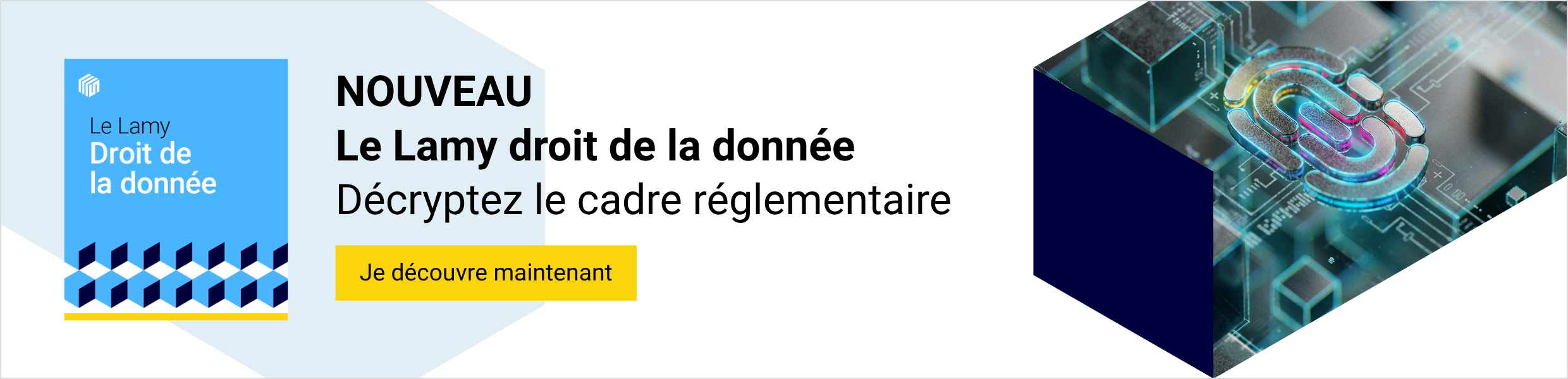 Nouveau. Le Lamy droit de la donn&eacute;e. D&eacute;cryptez l'univers r&eacute;glementaire des donn&eacute;es personnelles