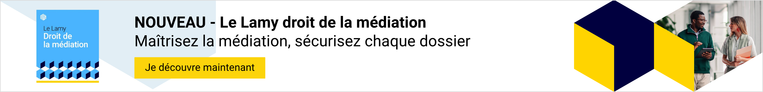 Le Lamy droit de la médiation - Maîtrisez la médiation, sécurisez chaque dossier