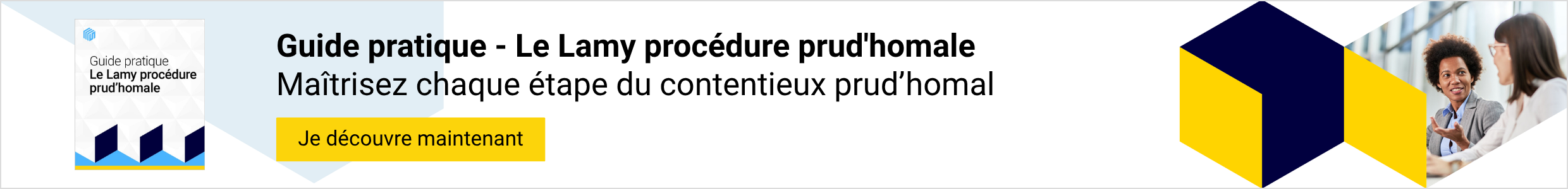 Guide Pratique - Le Lamy procédure prud'homale. Maïtrisez chaque étape du contentieux prud'homal