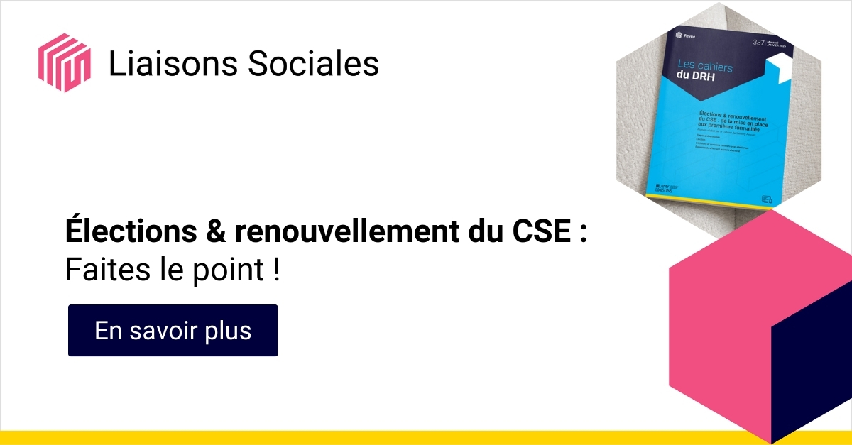 &Eacute;lections et renouvellement du CSE : faites le point